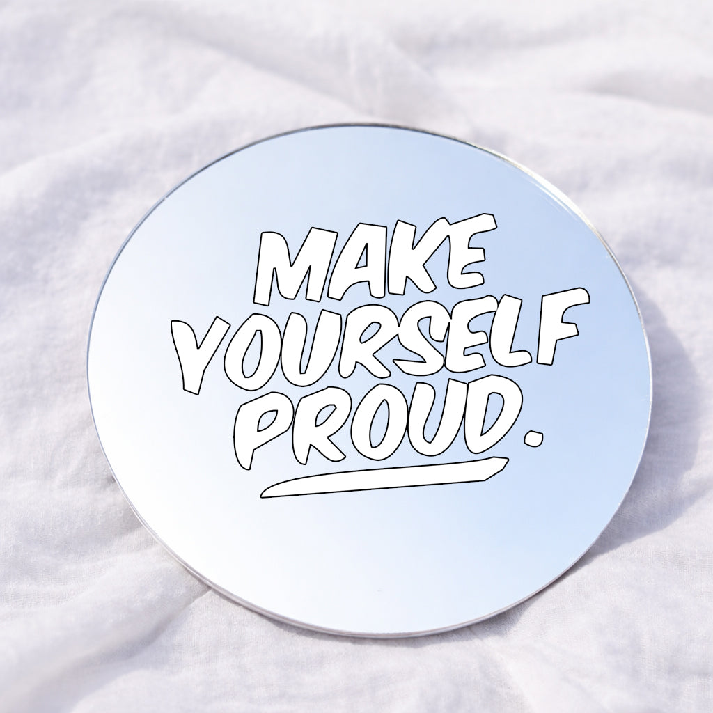 Make yourself proud Affirmation Mirror