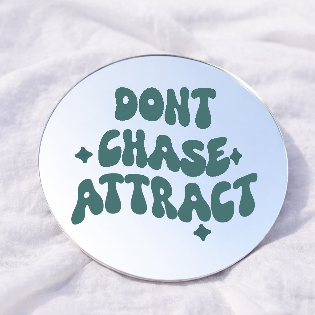 Dont Chase,Attract Affirmation Mirror