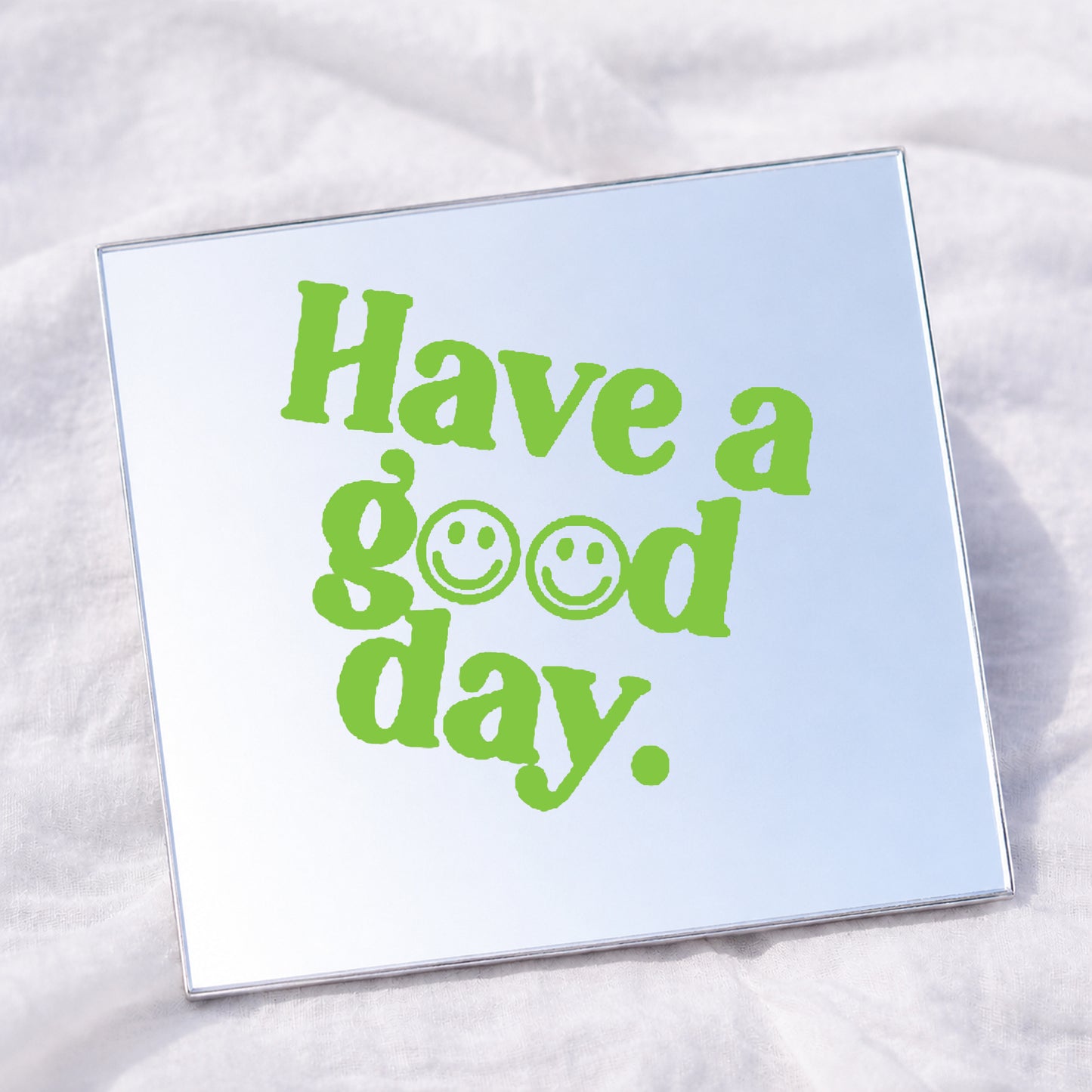 Have a good day Square Affirmation Mirror