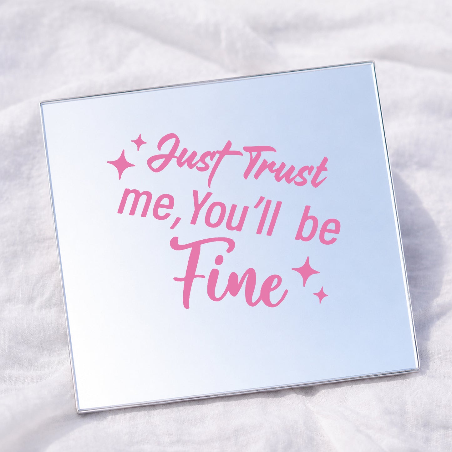 Just trust me, you'll be Fine Square Affirmation Mirror