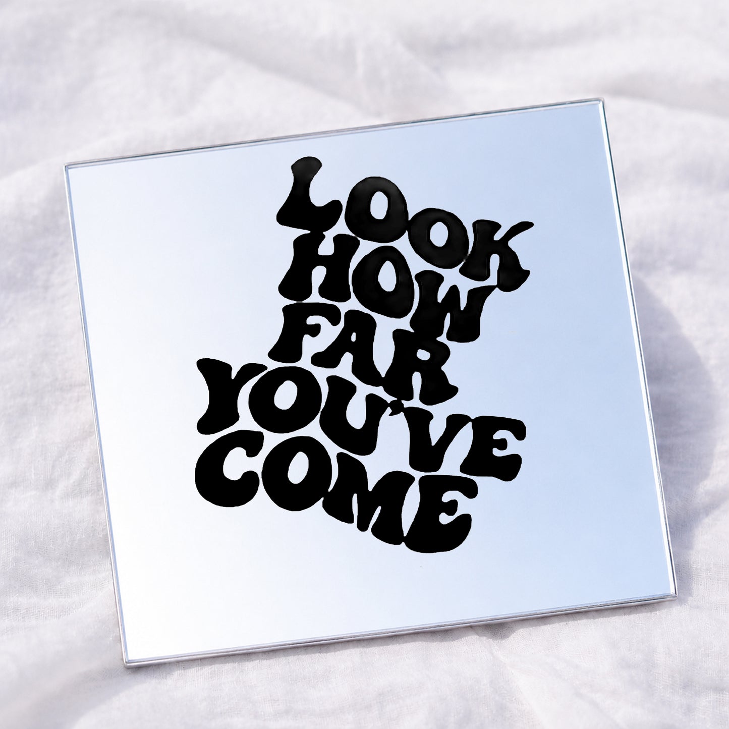Look How Far You've come Square Affirmation Mirror