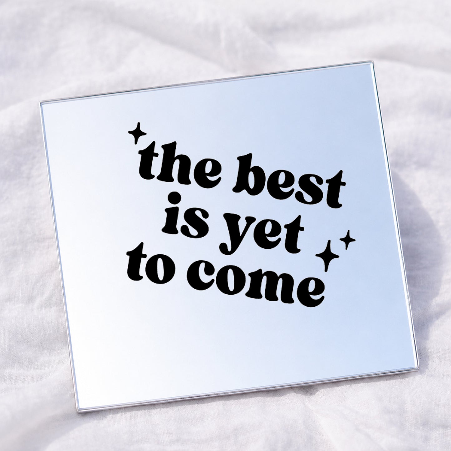 The best is yet to come Square Affirmation Mirror