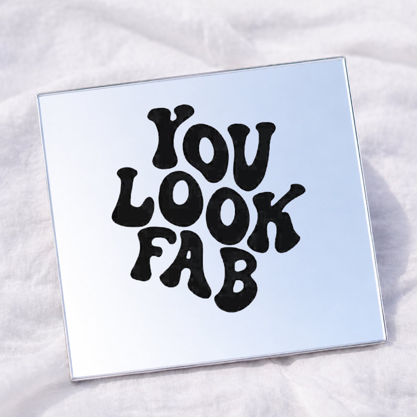 You look FAB Square Affirmation Mirror