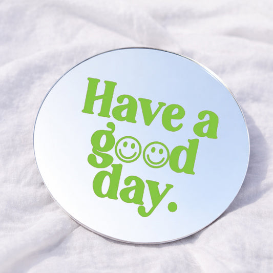 Have a good day Attract Affirmation Mirror
