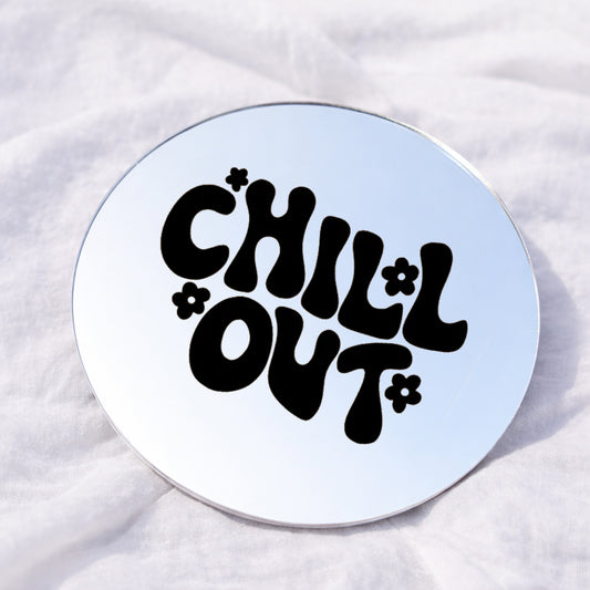 CHILL OUT Affirmation Mirror