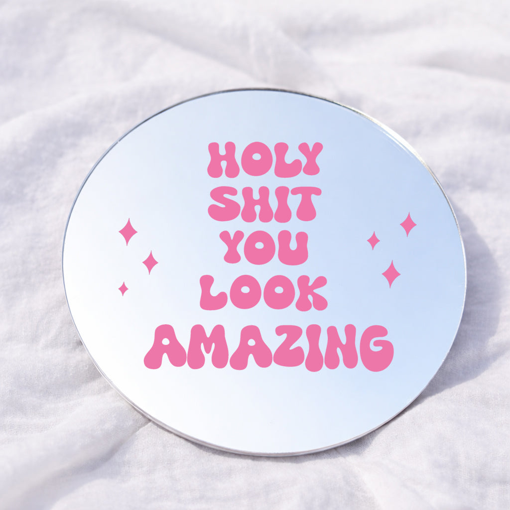 Holy Shit You Look Amazing Affirmation Mirror