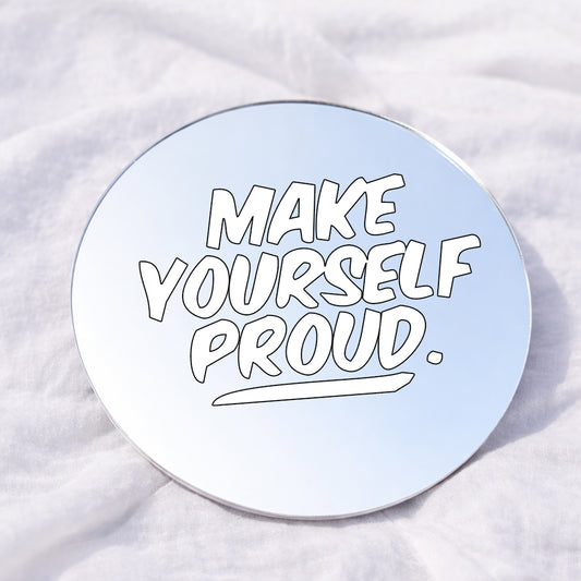 Make yourself proud Affirmation Mirror