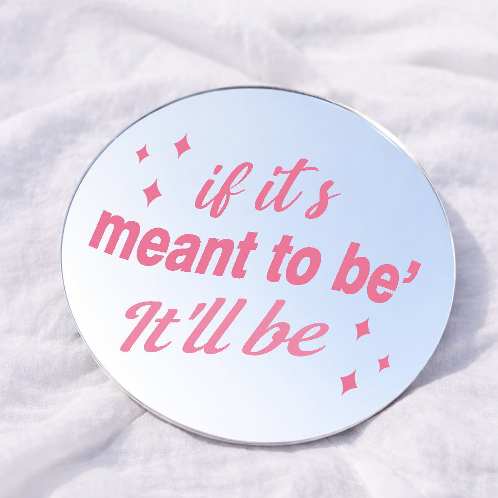 If it's meant to be it'll be Attract Affirmation Mirror