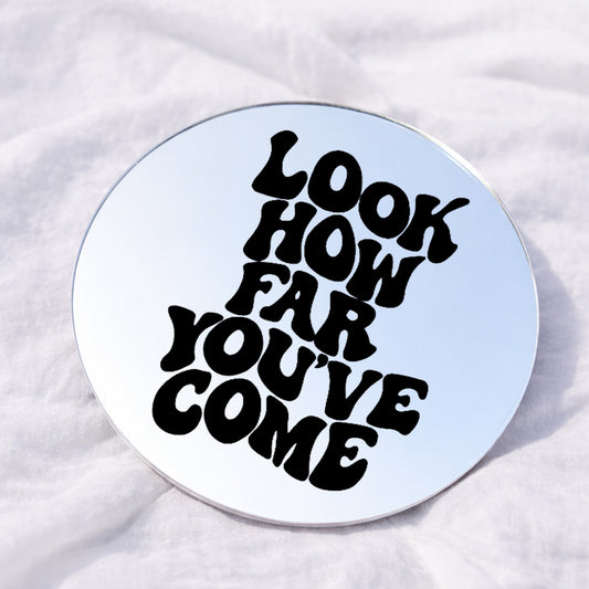 How far you've come Affirmation Mirror