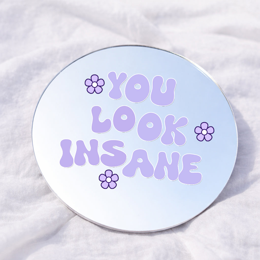 You Look Insane Affirmation Mirror