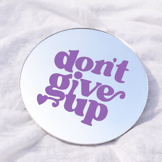 DON'T GIVE UP Affirmation Mirror