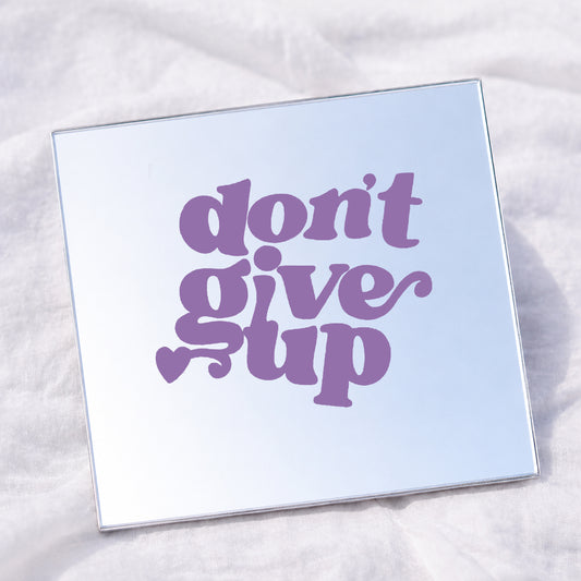 Don't Give Up Square Affirmation Mirror