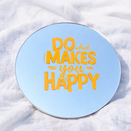 Do What Makes You Happy Affirmation Mirror