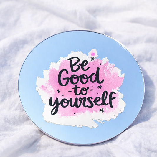 Be Good to Yourself Affirmation Mirror