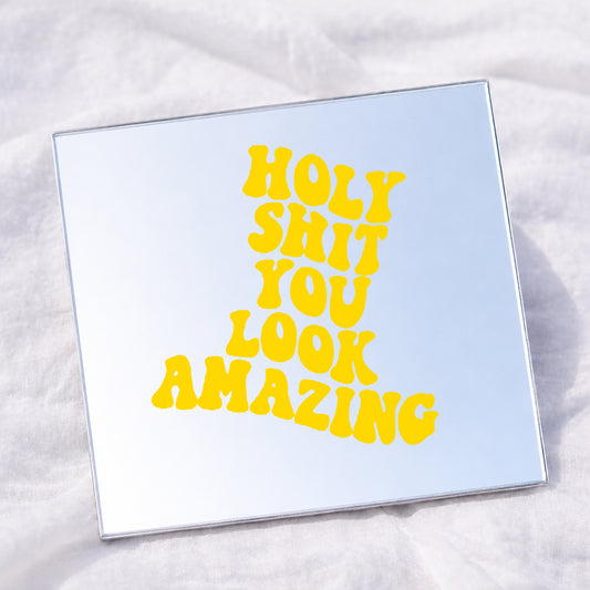 Holy Shit you look amazing Square Affirmation Mirror
