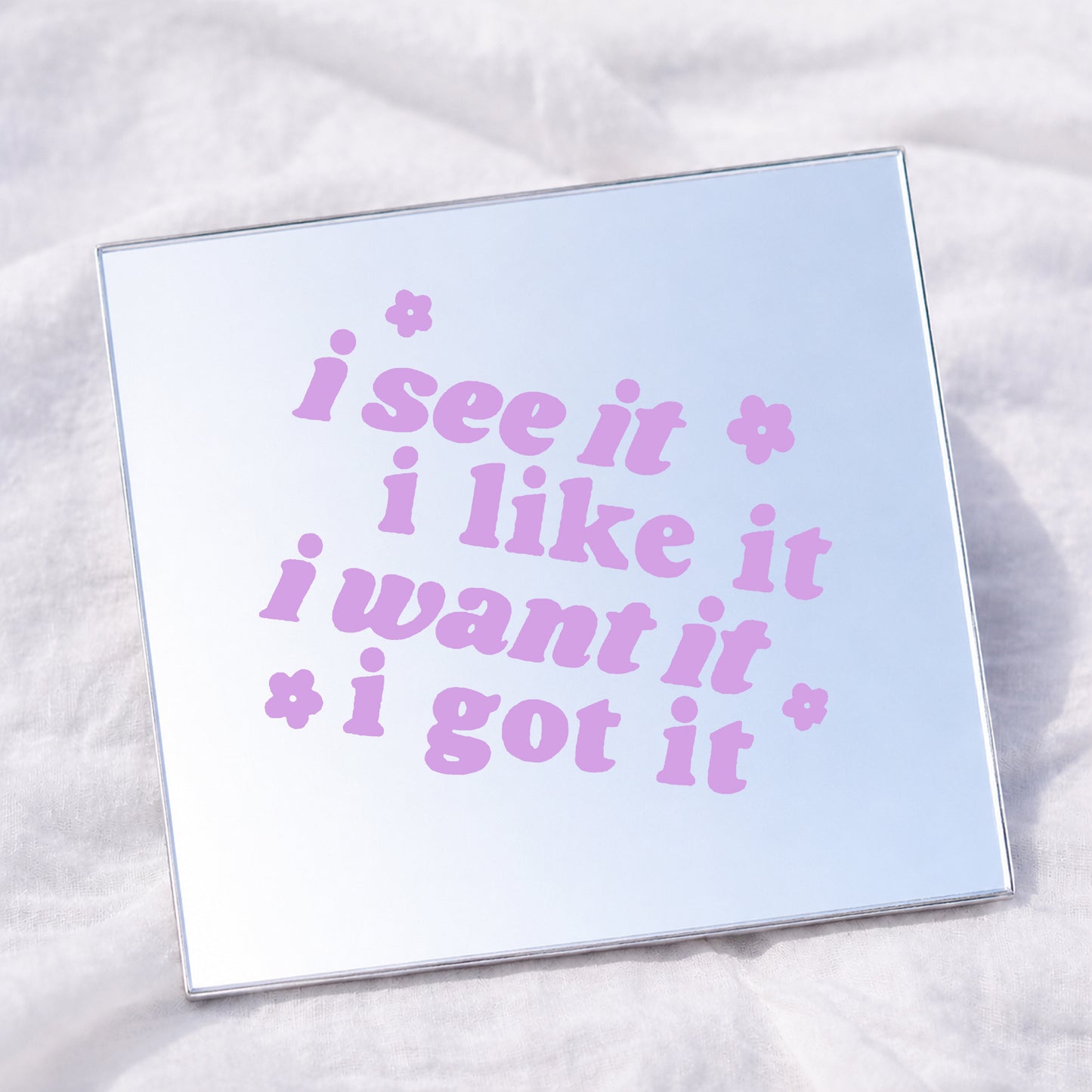 I See it , it like it , i want it , it got it Square Affirmation Mirror