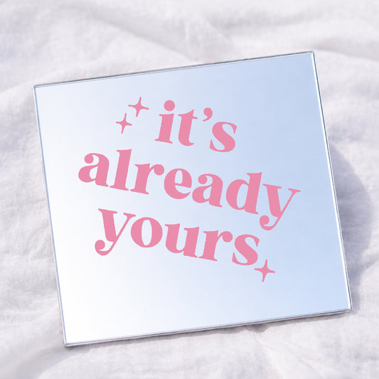 It's already yours Square Affirmation Mirror